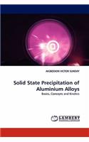 Solid State Precipitation of Aluminium Alloys