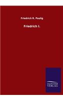 Friedrich I.