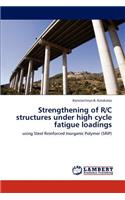 Strengthening of R/C structures under high cycle fatigue loadings