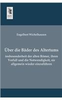 Uber Die Bader Des Altertums, Insbesonderheit Der Alten Romer, Ihren Verfall Und Die Notwendigkeit, Sie Allgemein Wieder Einzufuhren