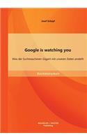 Google is watching you