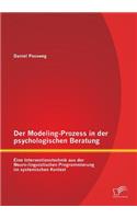 Modeling-Prozess in der psychologischen Beratung: Eine Interventionstechnik aus der Neuro-linguistischen Programmierung im systemischen Kontext