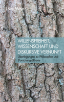 Willensfreiheit, Wissenschaft Und Diskursive Vernunft