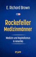 Rockefeller-Medizinmanner: Medizin und Kapitalismus in Amerika
