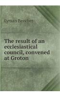 The result of an ecclesiastical council, convened at Groton: (English)