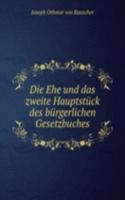 Die Ehe und das zweite Hauptstuck des burgerlichen Gesetzbuches