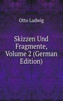 Skizzen Und Fragmente, Volume 2 (German Edition)