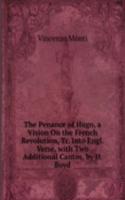 Penance of Hugo, a Vision On the French Revolution, Tr. Into Engl. Verse, with Two Additional Cantos, by H. Boyd