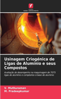 Usinagem Criogénica de Ligas de Alumínio e seus Compostos