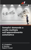 Semplici domande a scelta multipla sull'apprendimento automatico