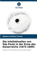 Die Intellektuellen von São Paulo in der Krise des Kaiserreichs (1875-1889)