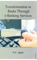 Transformation In Banks Through E-Banking Services