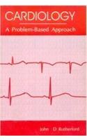Cardiology: A Problem-Based Approach (A Problem Based Approach)