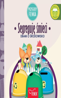 Segreguj&#281; &#347;mieci: Dbam o &#347;rodowisko