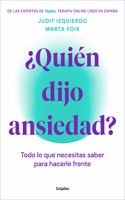 ¿Quién Dijo Ansiedad?: Todo Lo Que Necesitas Saber Para Hacerle Frente / Who Sai D Anxiety? Everything You Need to Know to Face It