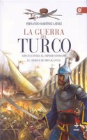 La Guerra del Turco: Espana contra el imperio otomano. El choque de dos gigantes