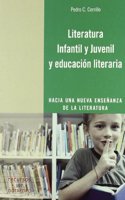 Literatura Infantil y Juvenil y educacion literaria: Hacia una nueva ensenanza de la literatura