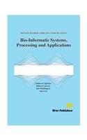 Bio-Informatic Systems, Processing and Applications