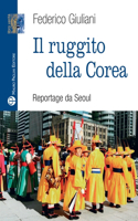 Il Ruggito Della Corea: Reportage Da Seoul(Libro Verità Nuova Serie)