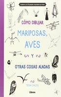Como dibujar, mariposas, aves y otros objetpos