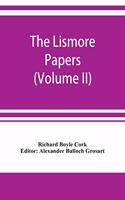 The Lismore papers, Autobiographical notes, remembrances and diaries of Sir Richard Boyle, first and 'great' Earl of Cork (Volume II)