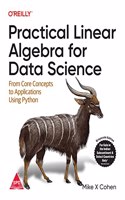 Practical Linear Algebra For Data Science: From Core Concepts To Applications Using Python (Grayscale Indian Edition)