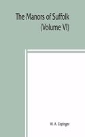 The manors of Suffolk; notes on their history and devolution, The Hundreds of Samford, Stow and Thedwestry with some illustrations of the old manor houses (Volume VI)