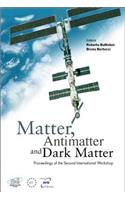 Matter, Anti-Matter and Dark Matter, Proceedings of the Second International Workshop