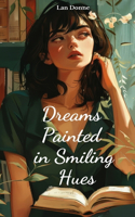 Dreams Painted in Smiling Hues