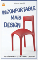 Inconfortable Mais Design: Les événements qui ont changé l'histoire