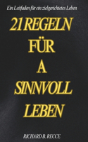 21 Regeln Für Ein Sinnvolles Leben: Ein Leitfaden für ein zielgerichtetes Leben