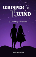 Whisper In The Wind: A Love Story Across Time