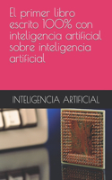 primer libro escrito 100% con inteligencia artificial sobre inteligencia artificial