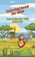 Coloring book for kids - Lets Paint the Wild Animals!