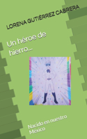 Un héroe de hierro...