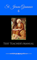 St. Jerome Grammar 6 Text Teacher's Manual