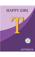 Happy Girl T: Monogram Initial T Letter Ruled Notebook for Happy Women, Happy Girls and School, Pink Purple Floral Cover 8.5'' x 11'', 100 pages