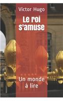 Le roi s'amuse: Un monde à lire