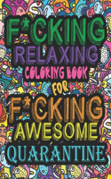 F*cking Relaxing Coloring Book For F*cking Quarantine: coloring book for adults