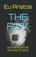 Risk: Survival at all cost... (A Covid-19 story)