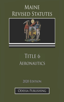 Maine Revised Statutes 2020 Edition Title 6 Aeronautics