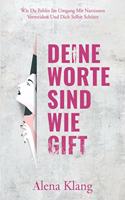Deine Worte Sind Wie Gift: Wie du Fehler im Umgang mit Narzissten vermeidest und dich selbst schützt