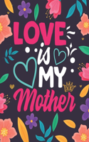 Love is my Mother