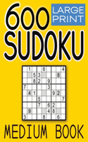 600 Large Print Sudoku Puzzles Medium Book