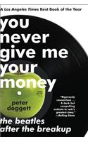 You Never Give Me Your Money: The Beatles After the Breakup