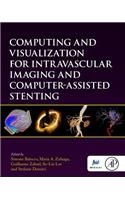Computing and Visualization for Intravascular Imaging and Computer-Assisted Stenting