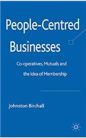 People-Centred Businesses: Co-Operatives, Mutuals and the Idea of Membership