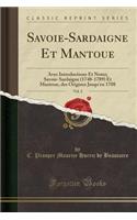 Savoie-Sardaigne Et Mantoue, Vol. 2: Avec Introductions Et Notes; Savoie-Sardaigne (1748-1789) Et Mantoue, Des Origines Jusqu'en 1708 (Classic Reprint)