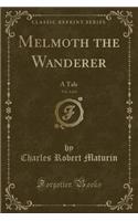 Melmoth the Wanderer, Vol. 4 of 4: A Tale (Classic Reprint)