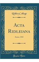Acta Ridleiana: Easter, 1923 (Classic Reprint)